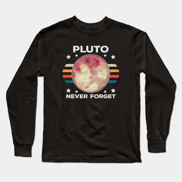 Pluto Never Forget - Retro & Distressed Design - Space, Science and Universe Lovers Long Sleeve T-Shirt by Zen Cosmos Official